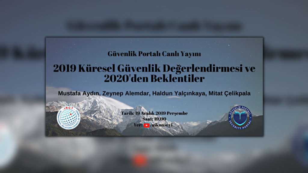 2019 Küresel Güvenlik Değerlendirmesi ve 2020’den Beklentiler (19.12.2019)