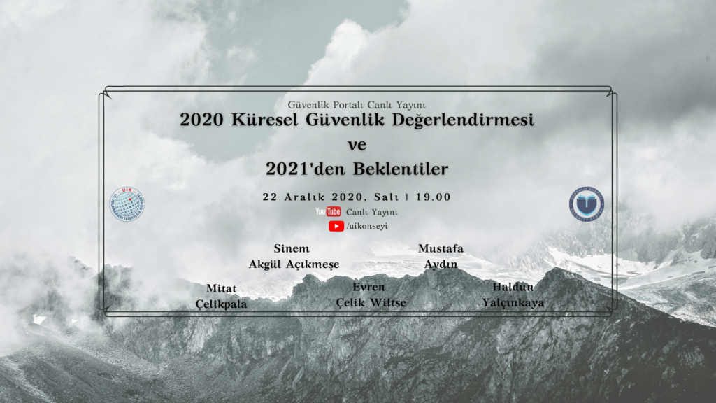 2020 Küresel Güvenlik Değerlendirmesi ve 2021’den Beklentiler (22.12.2020)