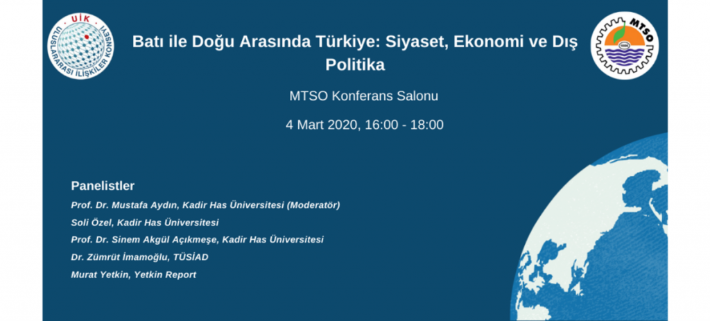 Batı ile Doğu Arasında Türkiye – Siyaset, Ekonomi ve Dış Politika (04.03.2020)