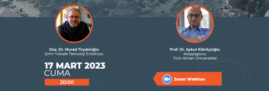 Doğal Afetten Toplumsal Felakete: Türkiye’nin Çoklu Krizleri – Doç. Dr. Murad Tiryakioğlu